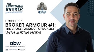 BROKER ARMOUR #1: The Broker Armour Checklist with Justin Noda | #59 | Mortgage Broker Podcast