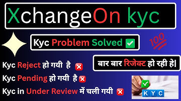 Xchangeon | Kyc problem solved ✅ | Kyc Reject, Pending is coming | It is getting rejected again a...