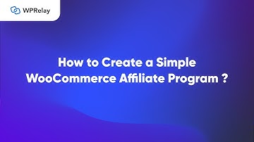 How to Create a Simple WooCommerce Affiliate Program?