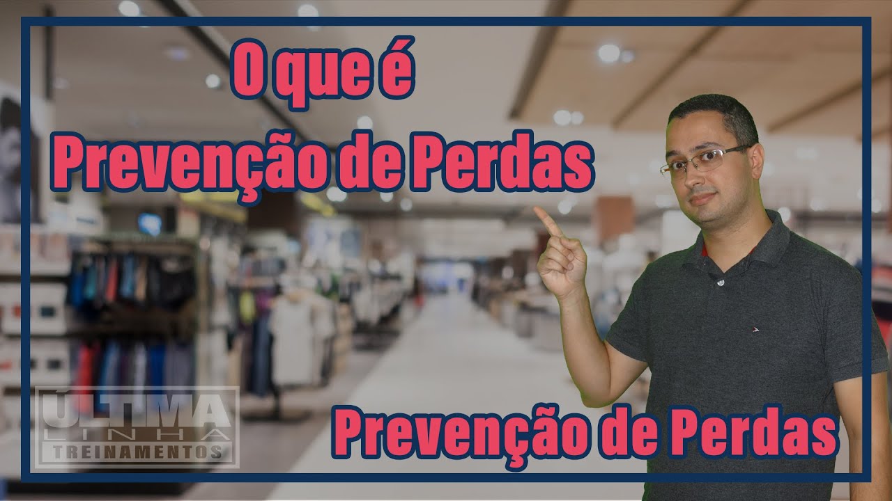 O que é Prevenção de Perdas? O que faz a Prevenção de Perdas?
