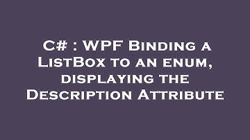 C# : WPF Binding a ListBox to an enum, displaying the Description Attribute