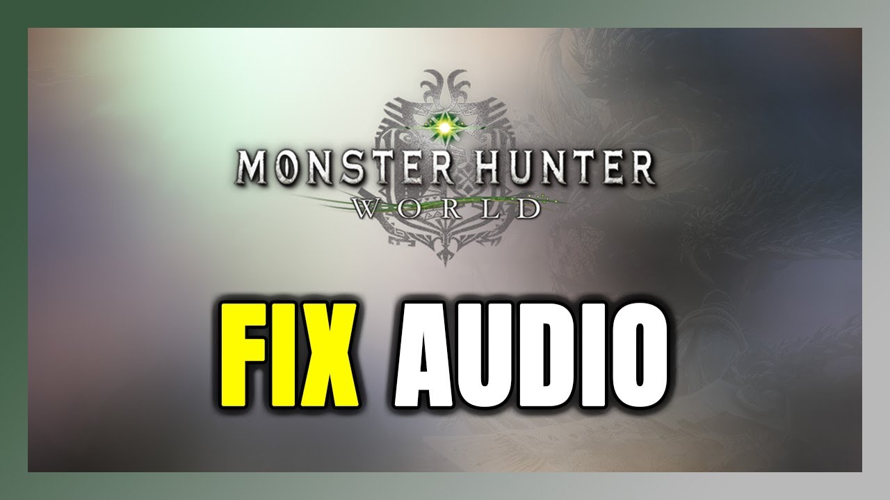 How to FIX Monster Hunter: World No Audio/Sound Not Working - YouTube