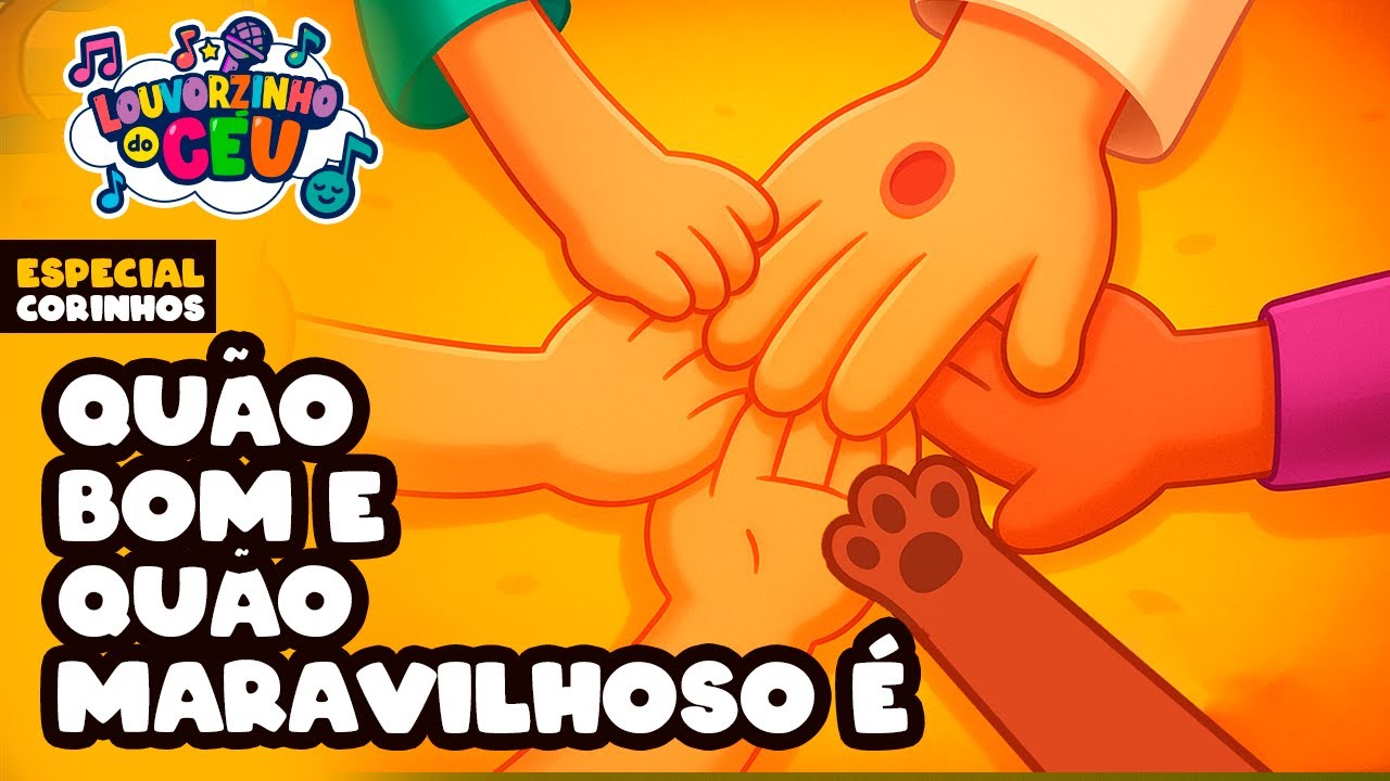 Quão Bom e Quão Maravilhoso é - Corinho Evangélico - Música Infantil Cristã - Louvorzinho do Céu