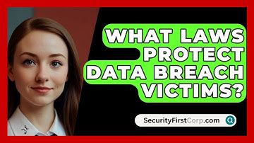 What Laws Protect Data Breach Victims? - SecurityFirstCorp.com
