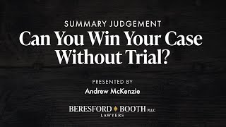 Summary Judgment  Can You Win Your Case Without Trial?  |  Beresford Booth Webinar