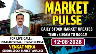 Market Pulse LIVE : Daily Stock Market Updates | Senior Analyst Venkat Meka |12-08-2026