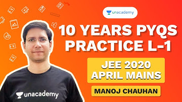 10 Years PYQs L-1 | JEE 2020 April Mains | MC Sir | Unacademy Accelerate