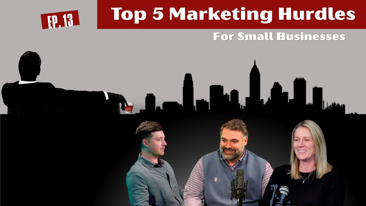 AdVice Episode 13: Top 5 Marketing Hurdles for Small Businesses