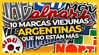 10 MARCAS ARGENTINAS VIEJUNAS que ya NO EXISTEN • PERDÓN, CENTENNIALS