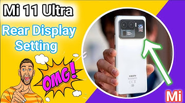 Exploring MI 11 Ultra