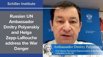 Russian UN Ambassador Dmitry Polyanskiy and Helga Zepp-LaRouche address the War Danger