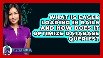 What Is Eager Loading in Rails and How Does It Optimize Database Queries? - Next LVL Programming