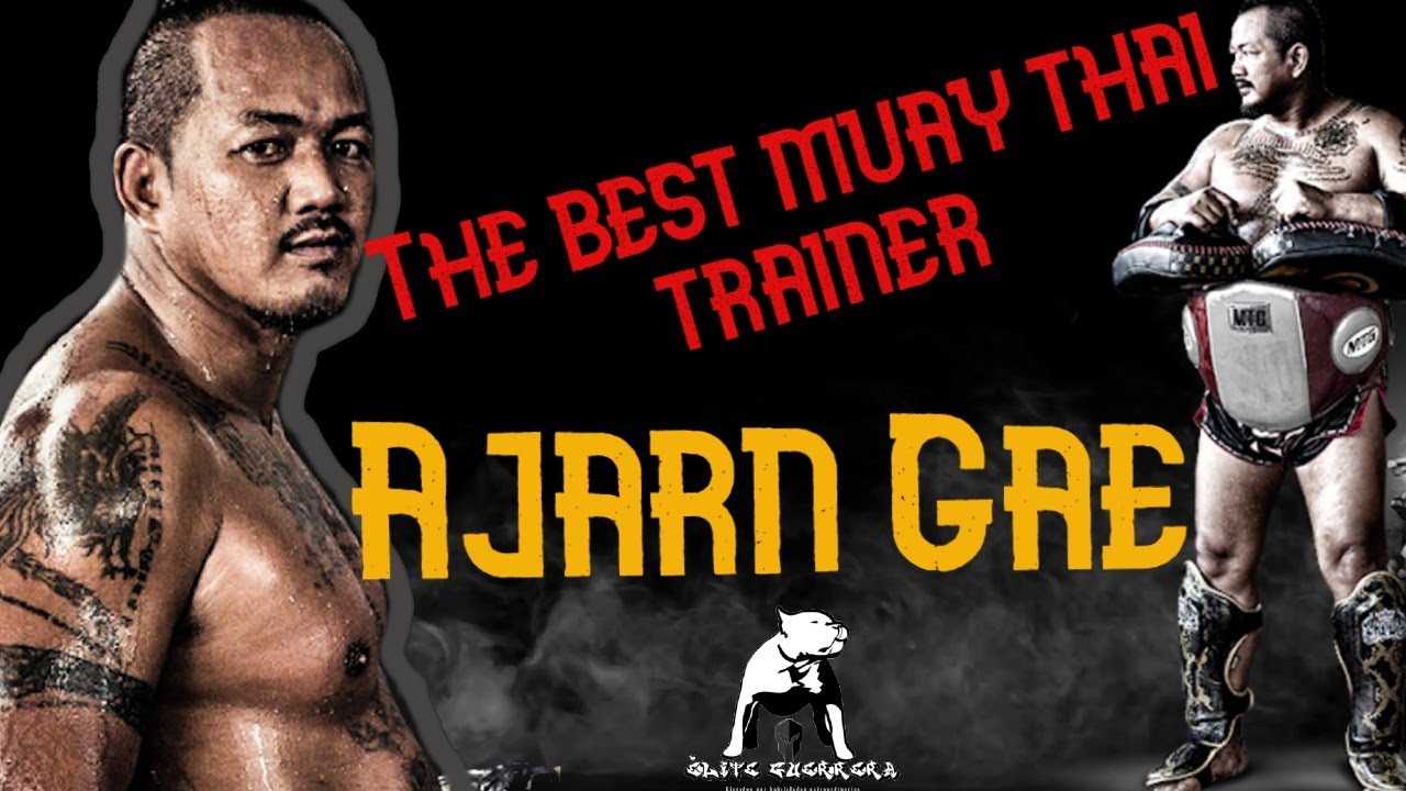 The best muay thai trainer Ajarn Gae YouTube