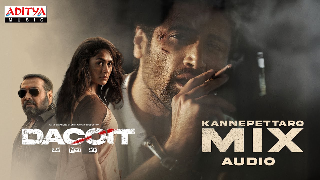 Kannepettaro Mix | Dacoit | Adivi Sesh | Mrunal Thakur | Anurag Kashyap | Shaneil Deo | Gyaani