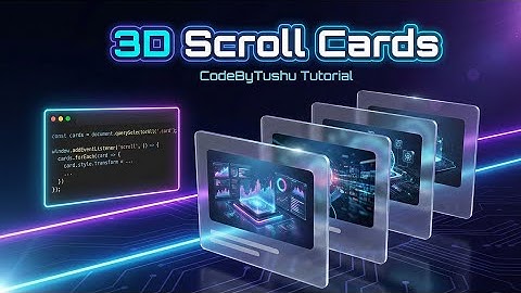 3D Scroll Card Animation with Modern CSS & JavaScript — Mind-Blowing UI Effect! (CodeByTushu)