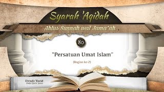 Ceramah: Persatuan Umat Islam (Bagian 2) - Aqidah Ahlus Sunnah (Ustadz Yazid 'Abdul Qadir Jawas)