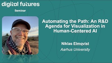 Niklas Elmqvist - Automating the Path: An R&D Agenda for Visualization in Human-Centered AI