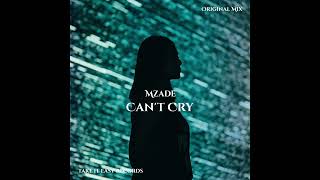 Mzade - Can't Cry (Original Mix) Resimi