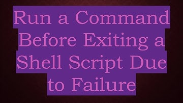 Run a Command Before Exiting a Shell Script Due to Failure