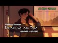 Khali Salam Dua | Slowed and Reverb | Mohit Chauhan | KD Musix