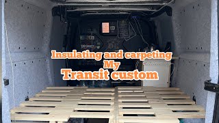 How to insulate and carpet a ford transit custom #camper #vanlife #conversion #transit #homemade