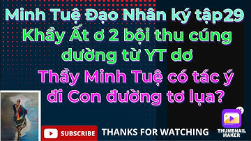 Minh Tuệ Đạo Nhân Ký tập29#Khầy Ất ơ 2 bội thu cúng dường từ YT dơ/Thầy MT có tác ý đi Silk Road?