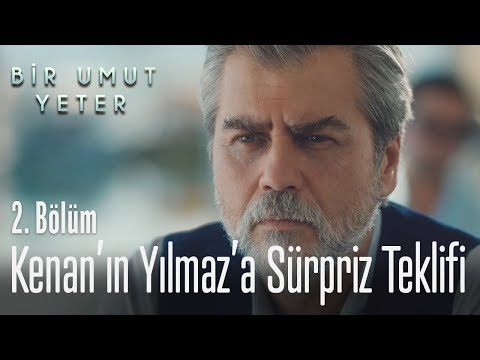 Kenan'ın Yılmaz'a sürpriz teklifi - Bir Umut Yeter 2. Bölüm