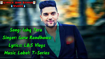 Guru Randhawa_ Ishq Tera Lyrics Video _ Nushrat Bharucha _ Bhushan Kumar _ T-Series_L&S Vlogs