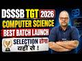 DSSSB TGT Computer Science Best Batch Launch | DSSSB TGT Notification 2026 | Neeraj Sir