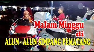 Mampir di Alun - Alun Simpang Pematang