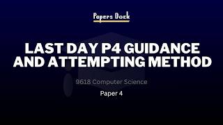 Last Day P4 Preparation And Attempting Guidance | 9618 2026 May June