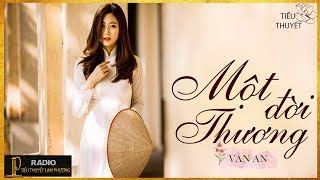 Tiểu Thuyết - Một Đời Thương [Tập 1] - Tiểu Thuyết Tình Cảm Ngọt Ngào-Diễn Đọc Lam Phương D