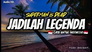 Superman is dead - Jadilah legenda (Audio HD & Lirik musik video)