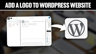 How To Add a Logo to Your WordPress Website ! (Full Tutorial)
