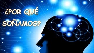 ¿POR QUÉ SOÑAMOS? : RESPUESTA CIENTIFICA