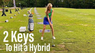 Quick Tip With LPGA Instructor Meredith Kirk: 2 Keys to Hit a Hybrid