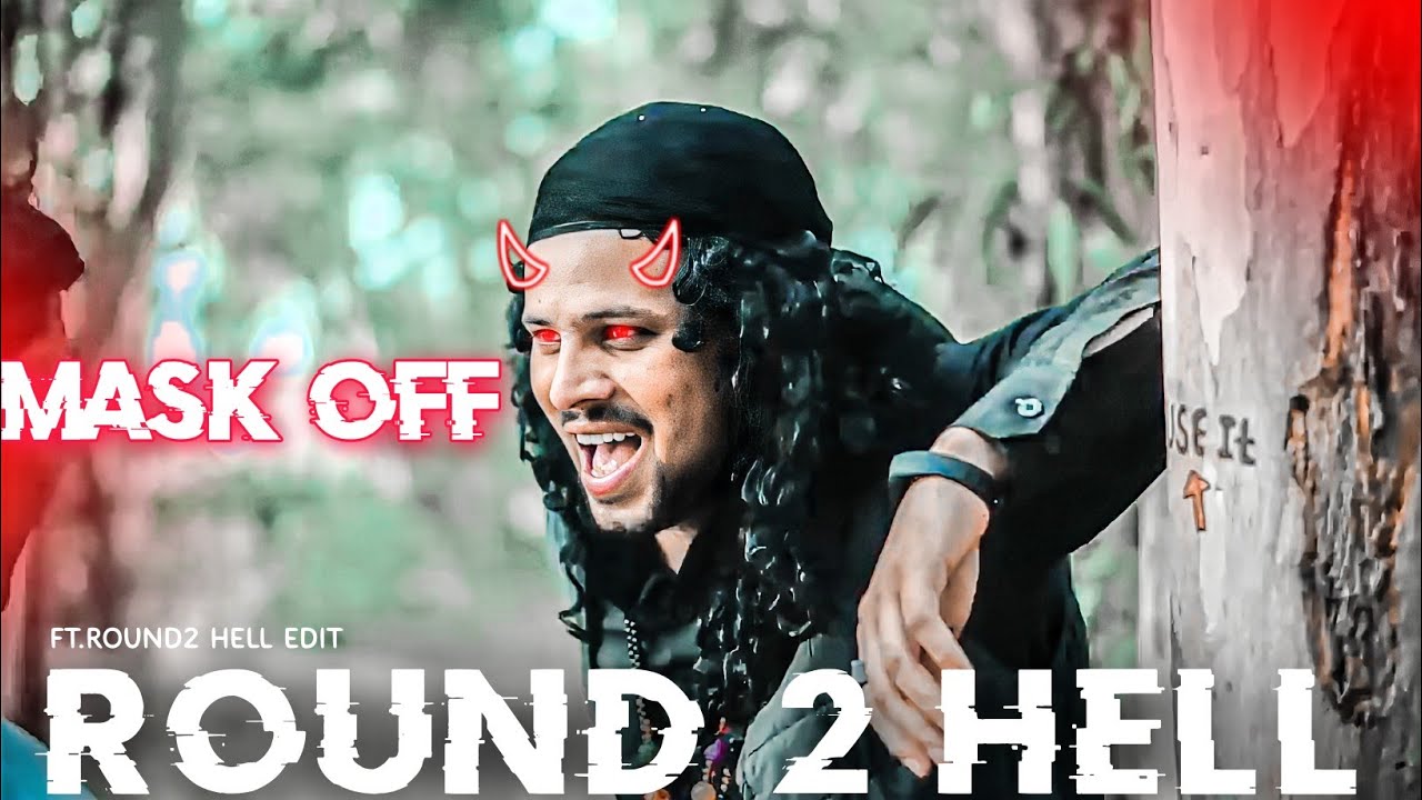 ROUND 2 HELL EDIT STATUS|| NO LOVE MASK OFF 😎😂R2HELL rx - YouTube