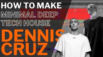 How to make MINIMAL TECH HOUSE like DENNIS CRUZ [ + Samples ]