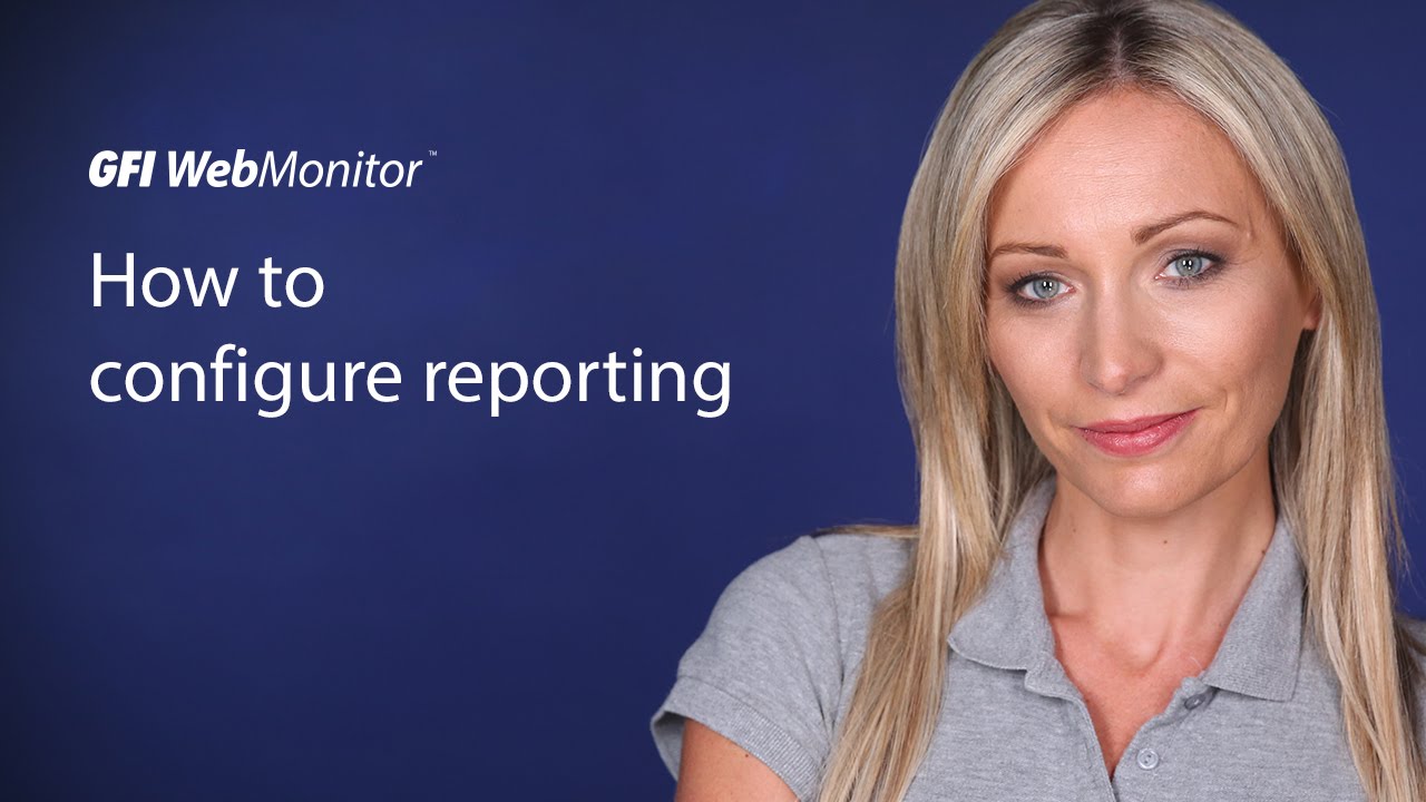GFI WebMonitor | Configuring reporting - YouTube
