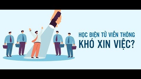 Học Kỹ thuật Điện tử - Viễn thông có dễ xin việc không?