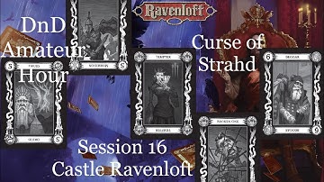 Curse of Strahd amateur hour. Session 16. Vallaki and onto Castle Ravenloft.