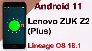 How to Update Android 11 in Lenovo ZUK Z2 Plus (Lineage OS 18.1) Custom Rom Install and Review