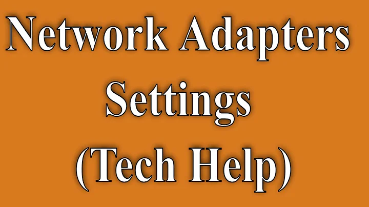 Network Adapters Settings (Tech Help)