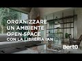 Come organizzare il tuo ambiente Open Space: Scopri la Libreria Ian di BertO