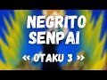 Negrito senpai  otaku 3  amv anime mix  prod by fantomxxx