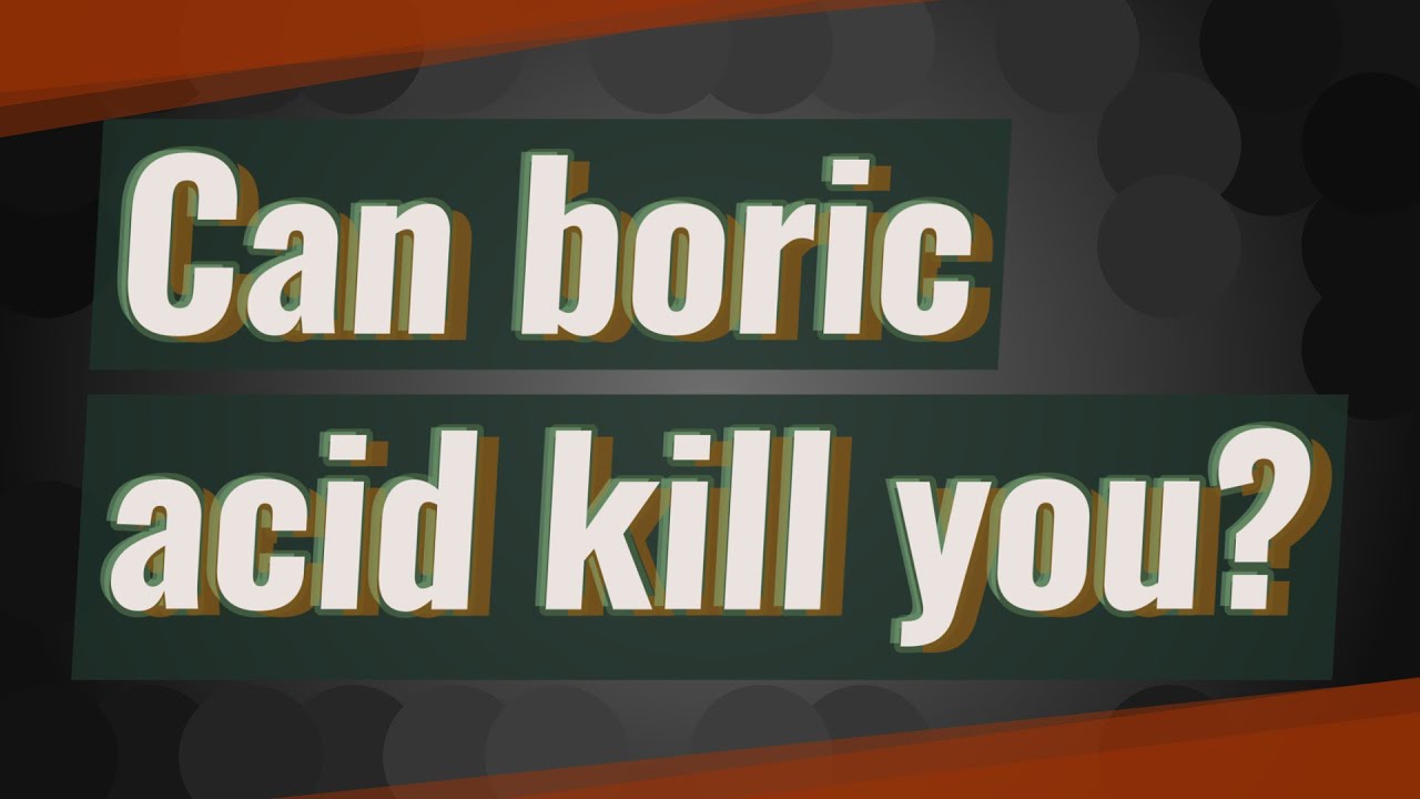 Can boric acid kill you? - YouTube