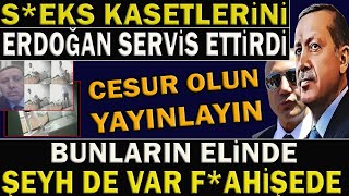 Bomba İddia: Seks Kasetlerini Erdoğan Servis Etti’, Ahlâksızlığın Zirvesi..#sondakika