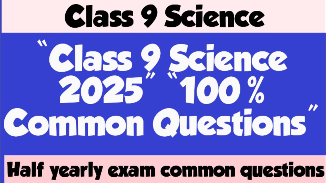 Class 9 Science Half Yearly Exam 2025 | 100% Common Questions | SEBA Assam