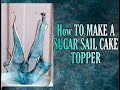 HOW TO MAKE A SUGAR SAIL CAKE TOPPER.