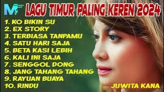 LAGU TIMUR PALING KEREN 2024 | JUWITA KANA, WIZZ BAKER, COCO LENSE